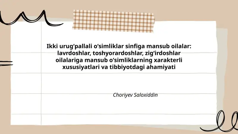 Ikki urugʻpallali oʻsimliklar sinfiga mansub oilalar: lavrdoshlar, toshyorardoshlar, zigʻirdoshlar oilalariga mansub oʻsimliklarning xarakterli xususiyatlari va tibbiyotdagi ahamiyati