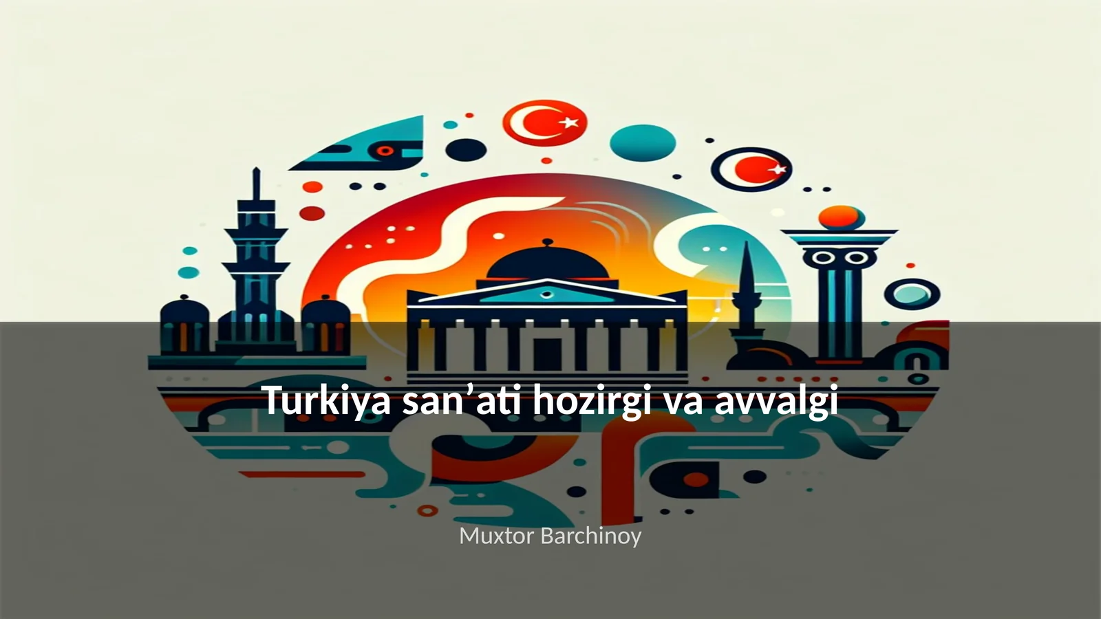 Turkiya sanʼati hozirgi va avvalgi