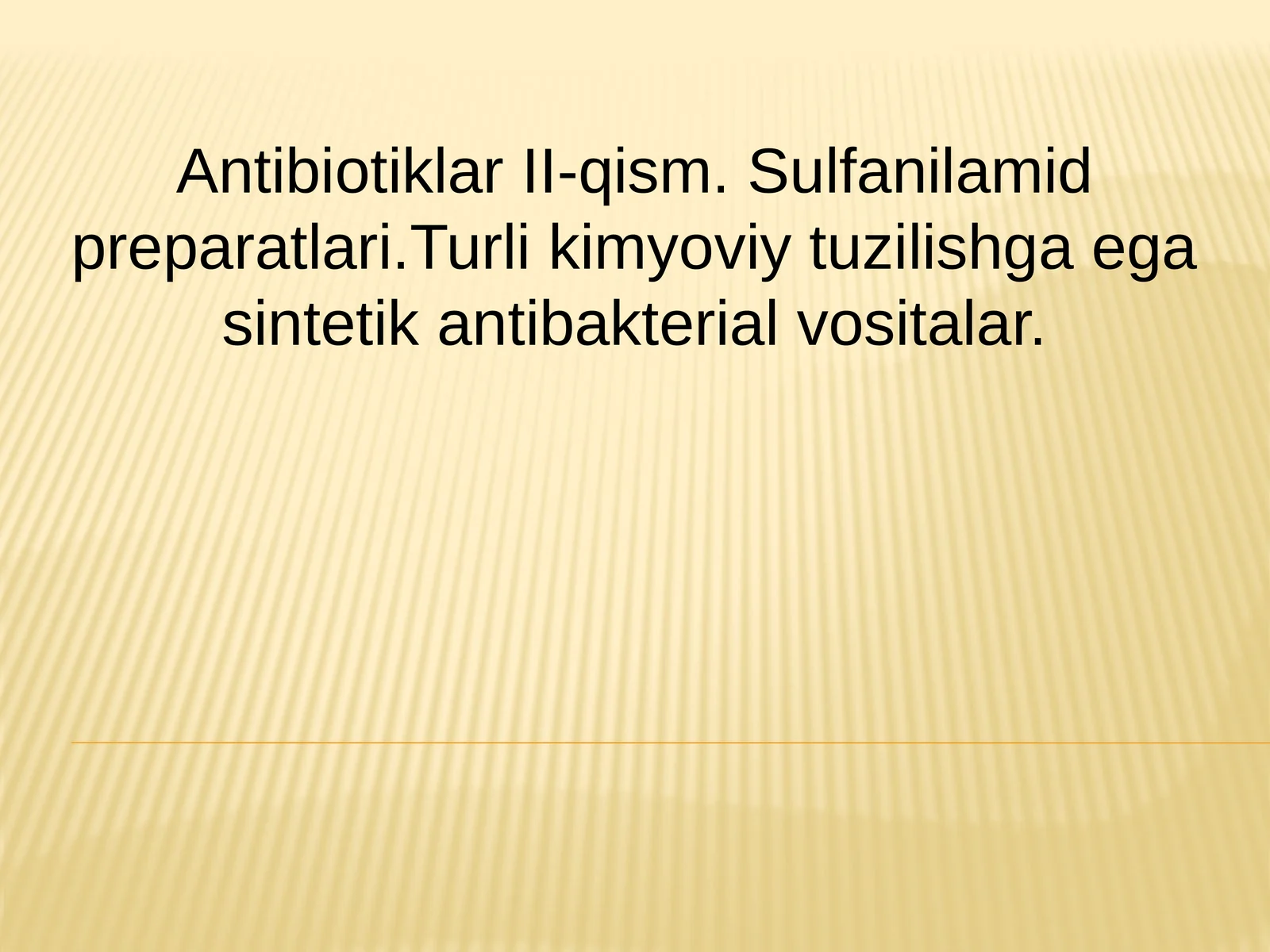 AntibiotiklarII-qism.Sulfanilamidpreparatlari.Turlikimyoviytuzilishgaegasintetikantibakterialvositalar