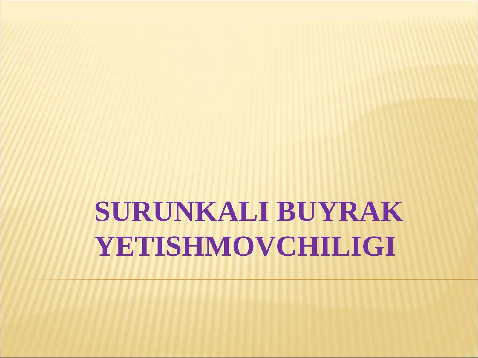 SURUNKALI BUYRAK YETISHMOVCHILIGI