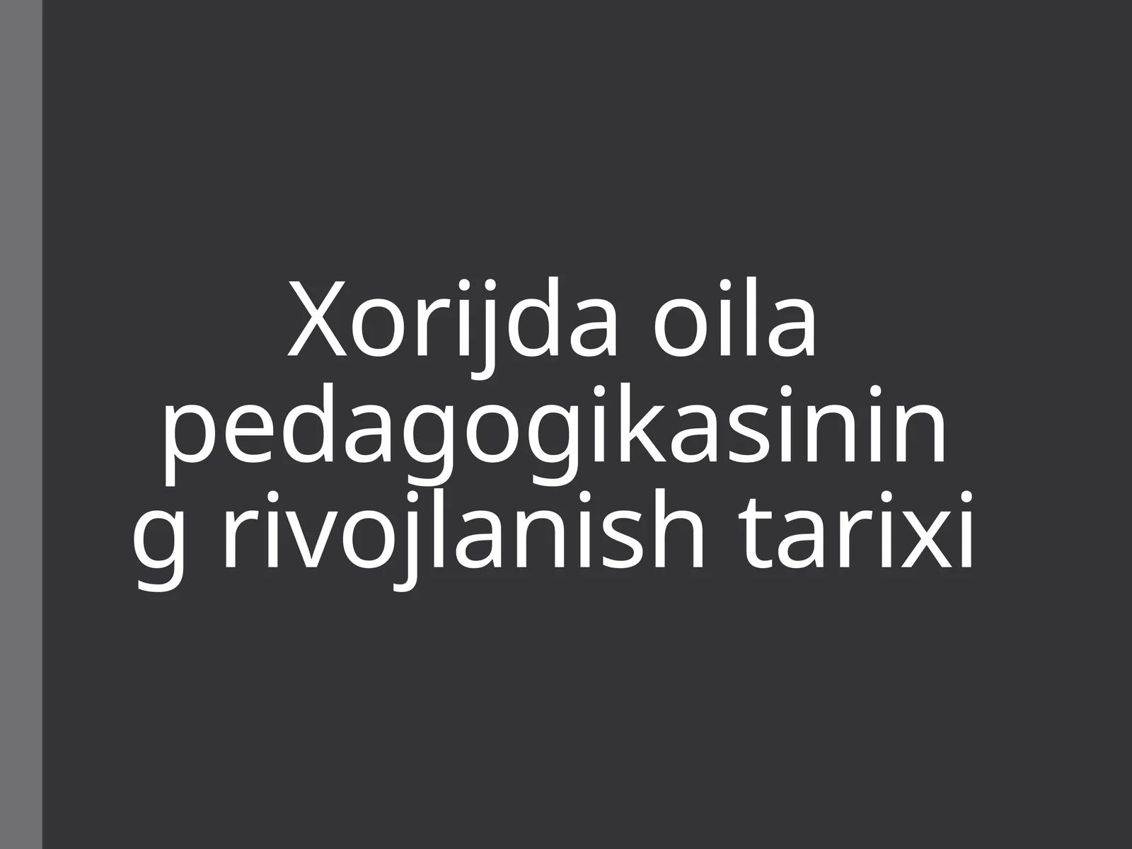 Xorijdaoila pedagogikasining rivojlanishi tarixi