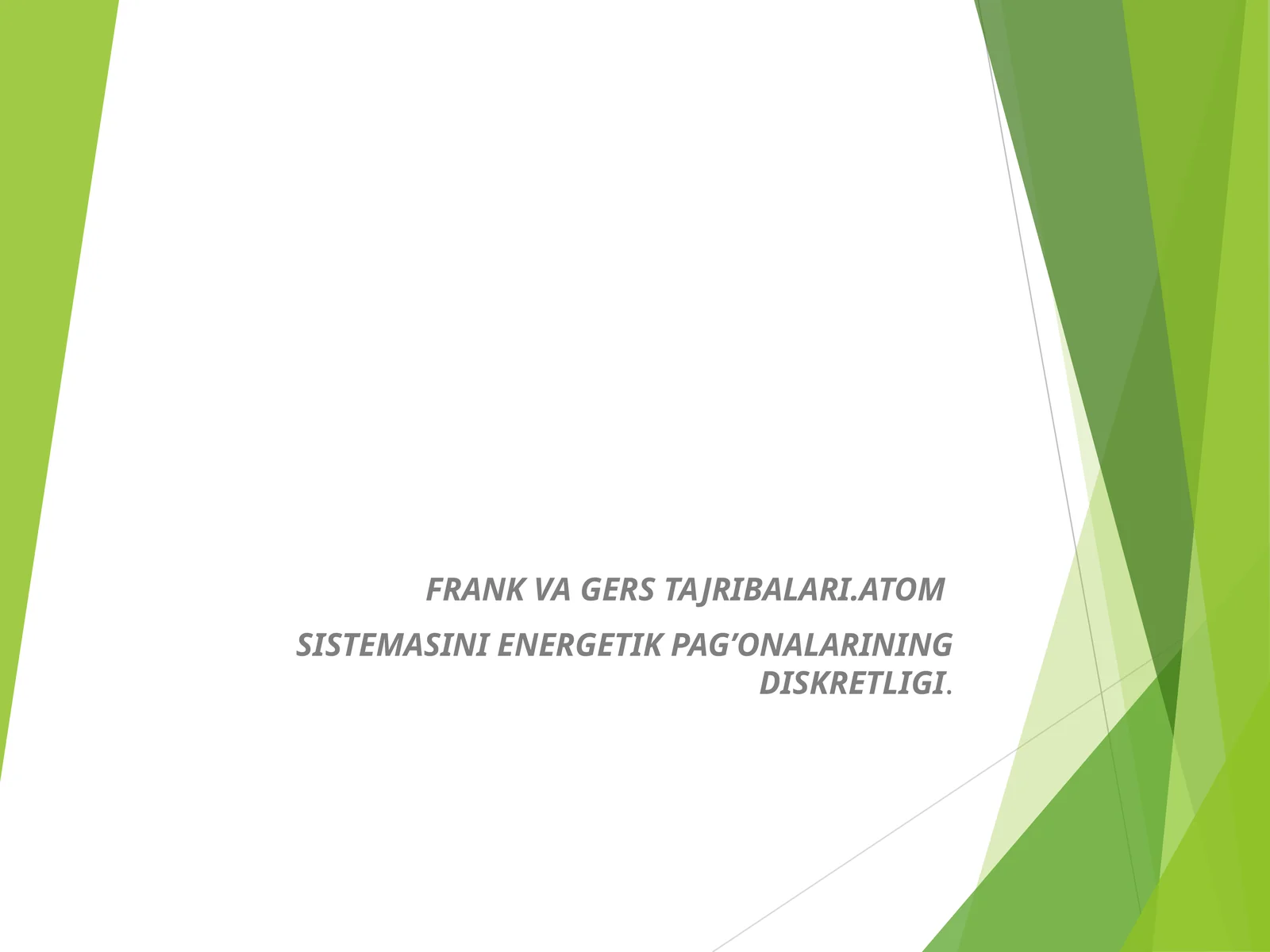Frank va Gers TAJRIBALARI.ATOM SISTEMASINI ENERGETIK PAG’ONALARINING DISKRETLIGI