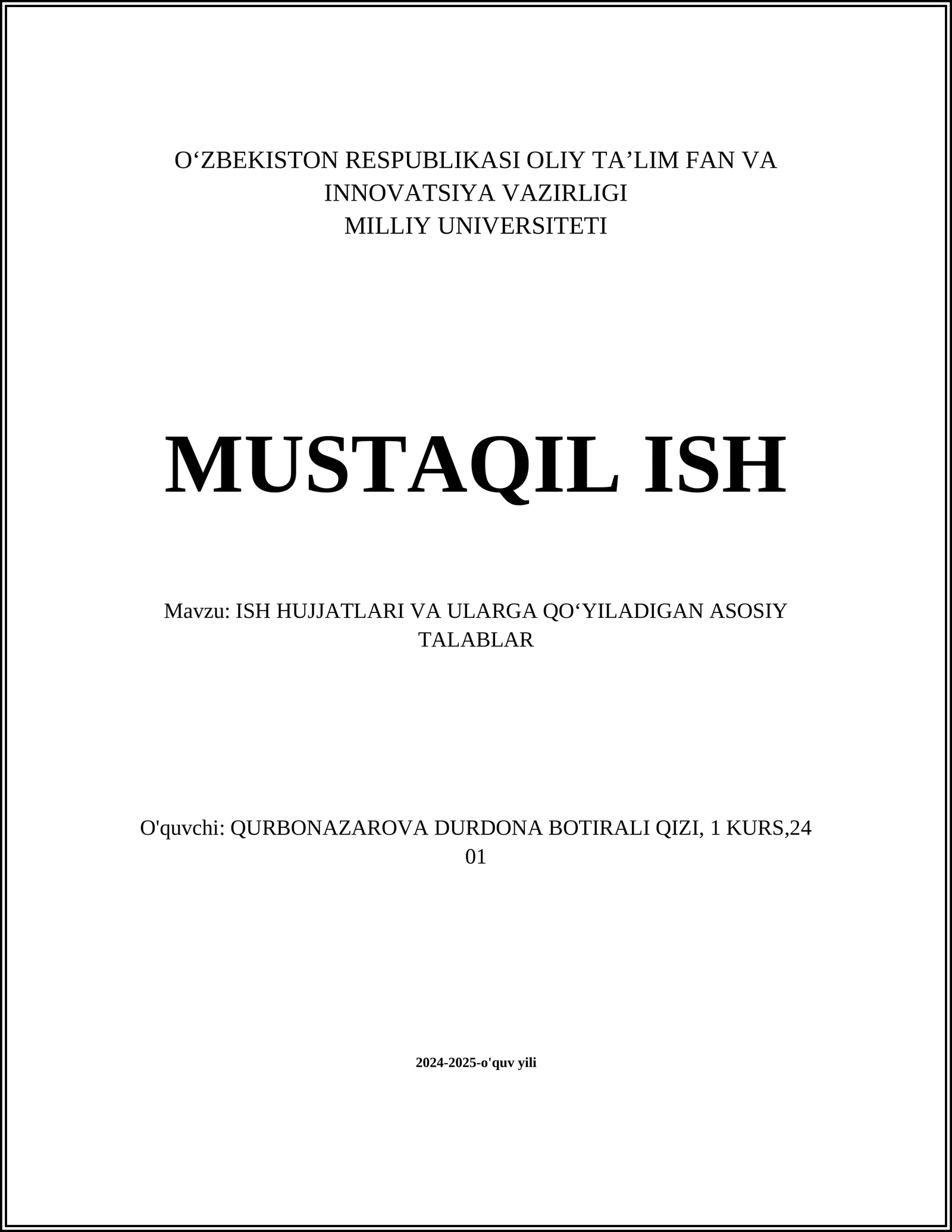 MUSTAQIL ISH Mavzu: ISH HUJJATLARI VA ULARGA QOʻYILADIGAN ASOSIY TALABLAR