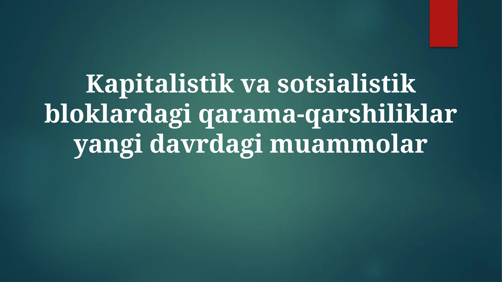 Kapitalistik va sotsialistik bloklar ziddiyatlari: Tarixiy ildizlar va ideologik asoslar