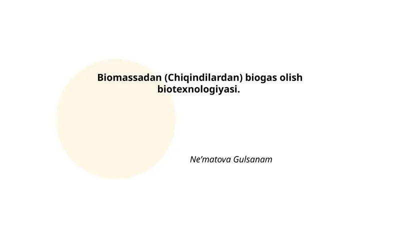 Biomassadan (Chiqindilardan) biogas olish biotexnologiyasi