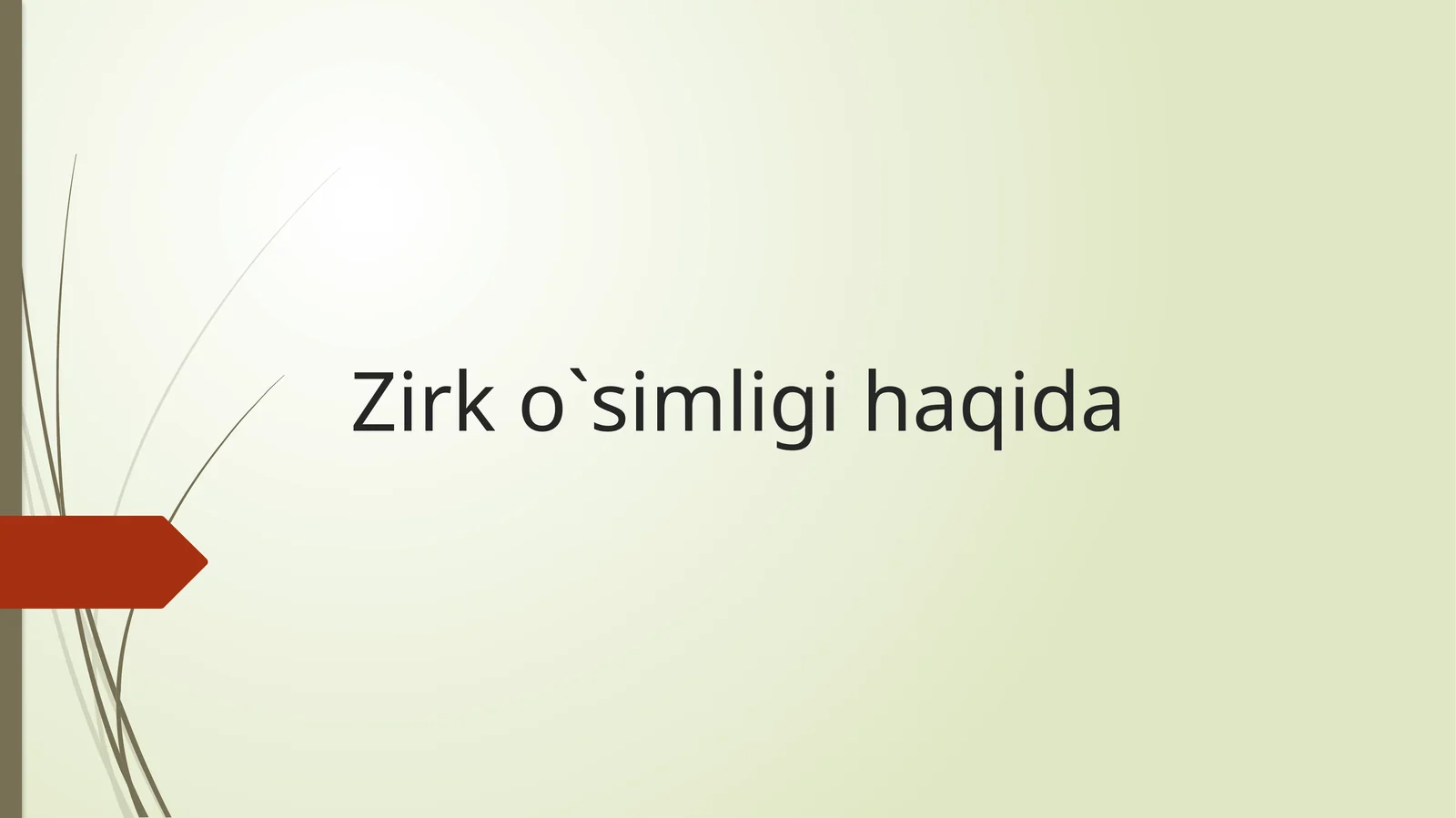 Zirk o`simligi haqida