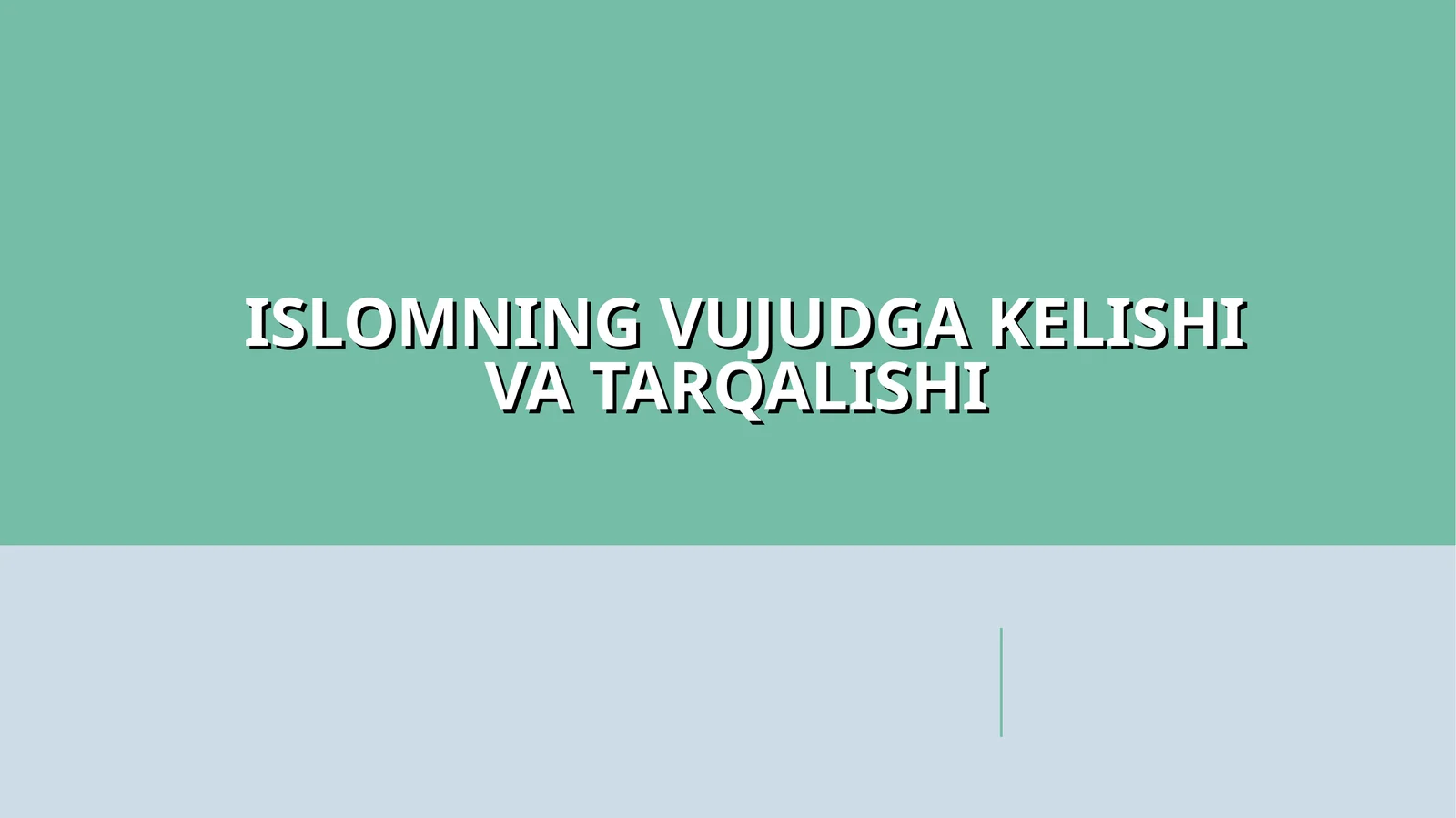ISLOMNING VUJUDGA KELISHI VA TARQALISHI