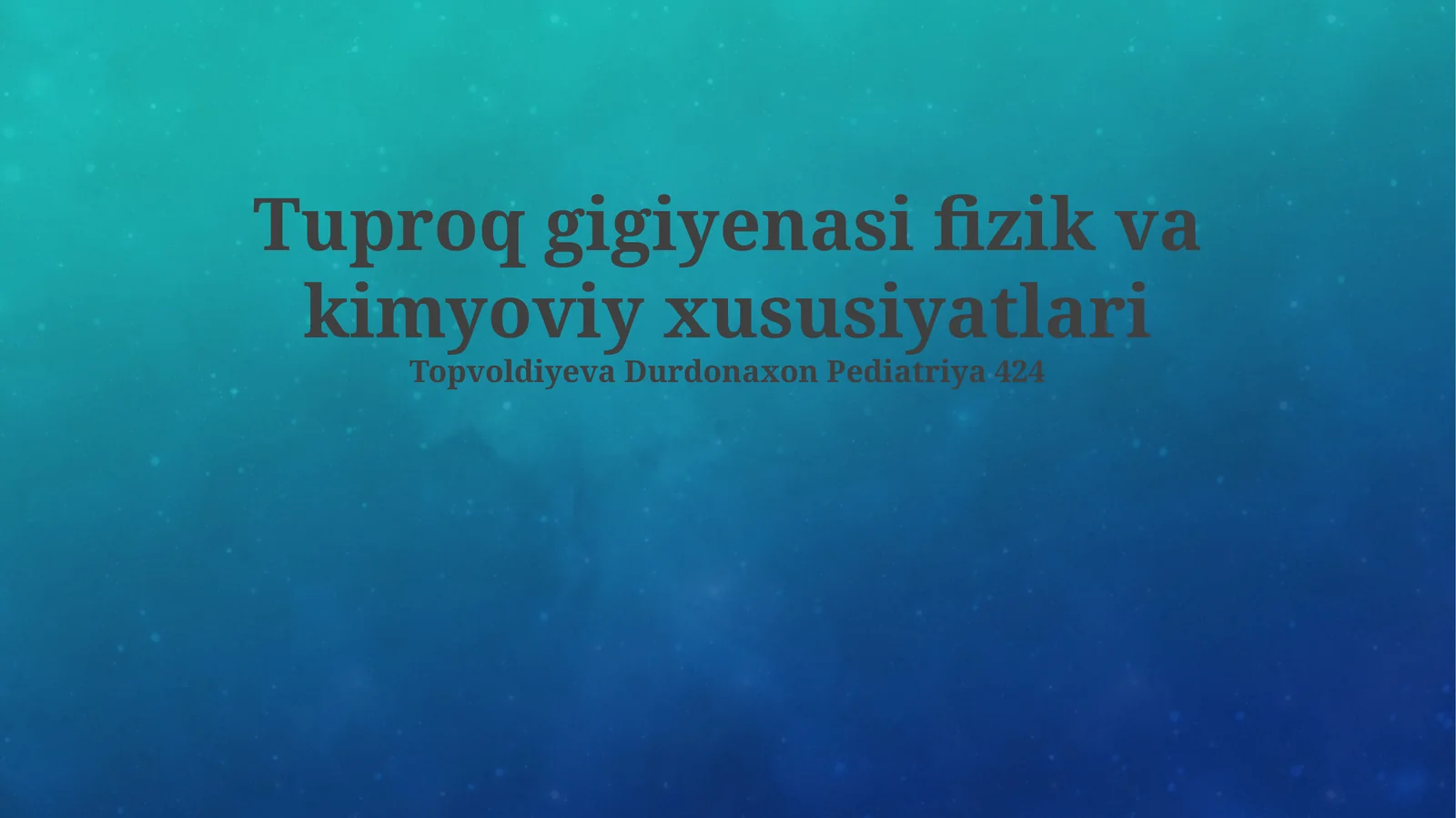 Tuproq gigiyenasi fizik va kimyoviy xususiyatlari