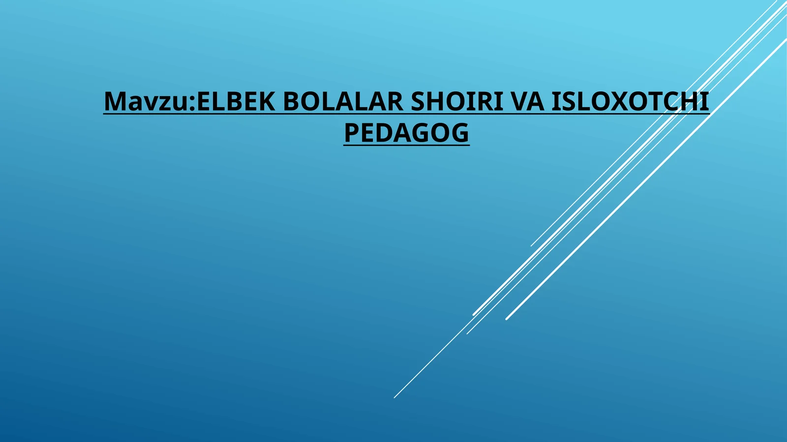 ELBEK BOLALAR SHOIRI VA ISLOXOTCHI PEDAGOG