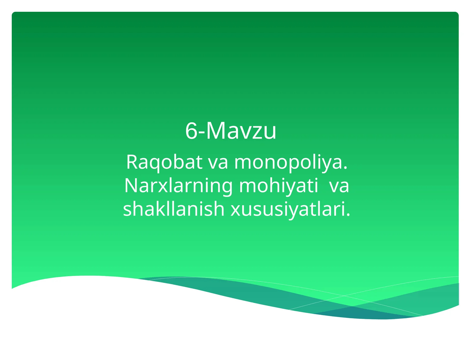 Raqobat va Monopoliya. Narxlarining mohiyati va shakllanishi xususiyatlar