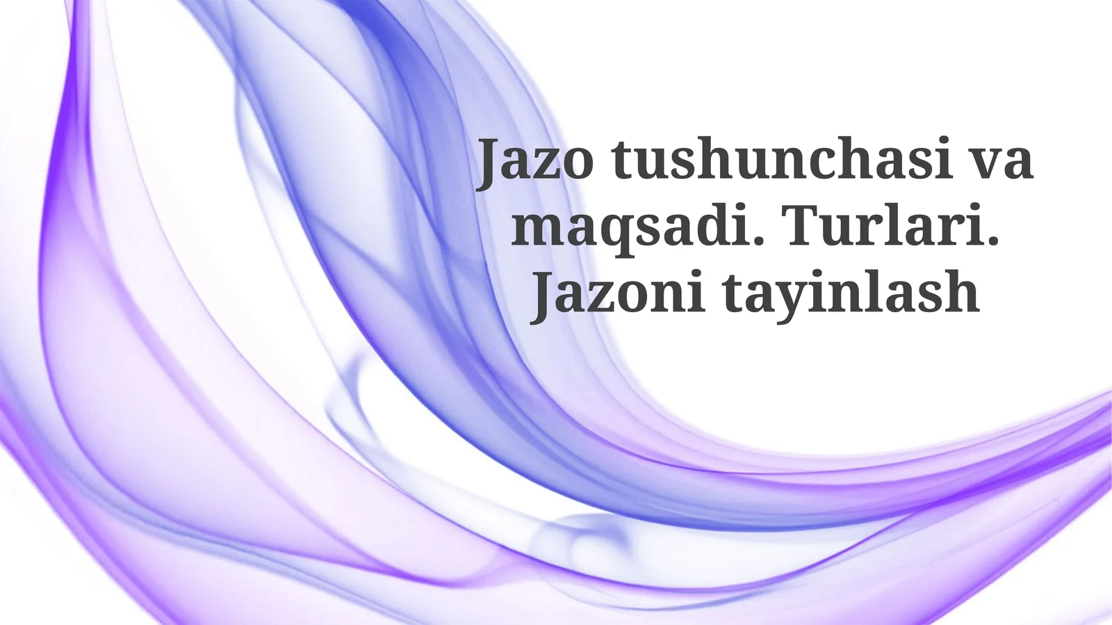 Jazo tushunchasi va maqsadi. Turlari. Jazoni tayinlash
