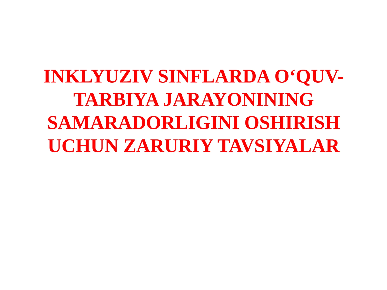 INKLYUZIVSINFLARDA O‘QUV-TARBIYA JARAYONINING SAMARADORLIGINI OSHIRISH UCHUN ZARURIY TAVSIYALAR