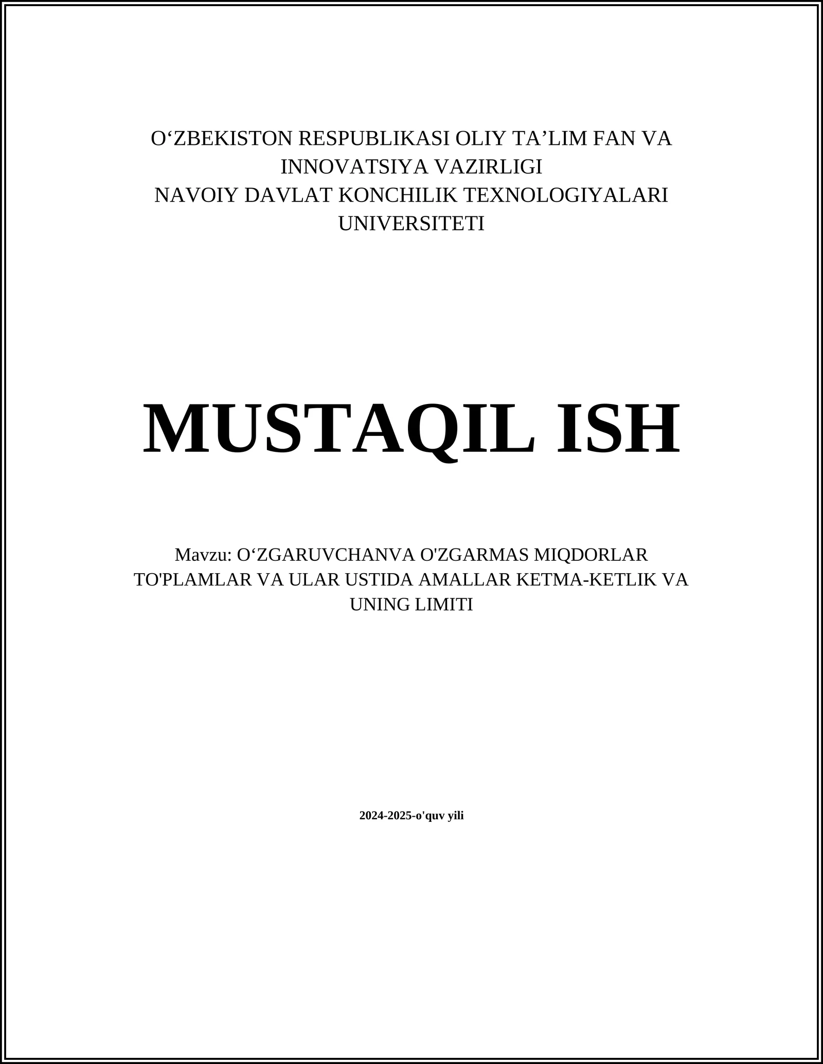 MUSTAQIL ISH Mavzu: O‘ZGARUVCHANVA O'ZGARMAS MIQDORLAR TO'PLAMLAR VA ULAR USTIDA AMALLAR KETMA-KETLIK VA UNING LIMITI
