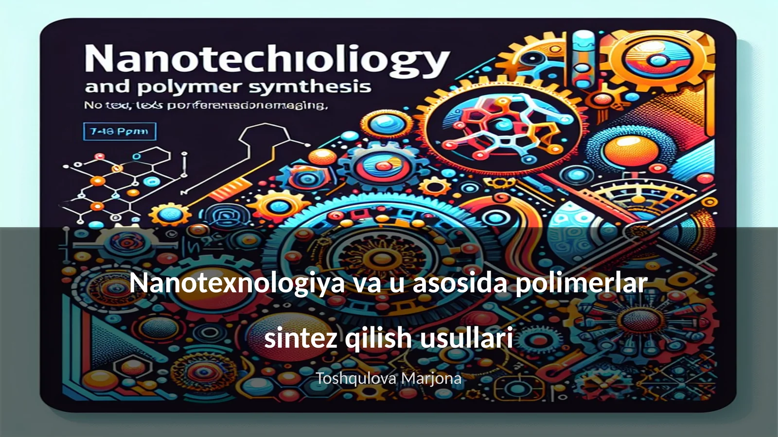 Nanotexnologiya va u asosida polimerlar sintez qilish usullari