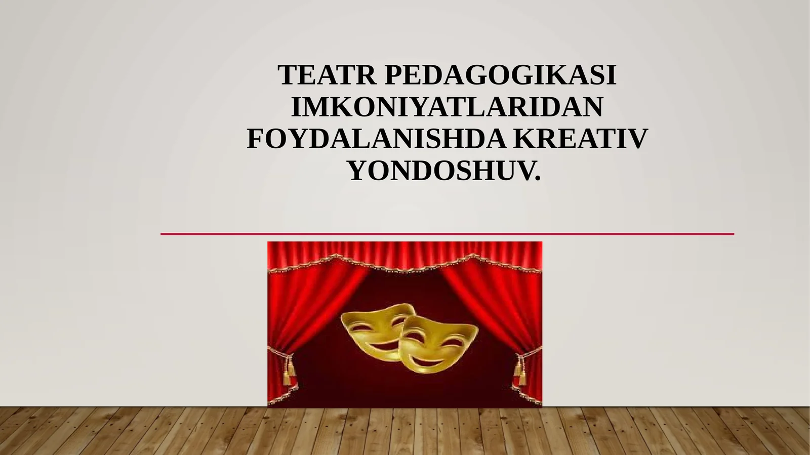 Теаtрpedаgоgikаsiimkоniyatlaridanfоydalanishdakrеativyondоshuv