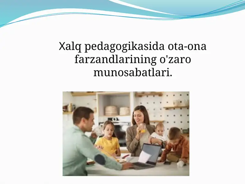Xalq pedagogikasida ota-ona farzandlarining o'zaro munosabatlari.