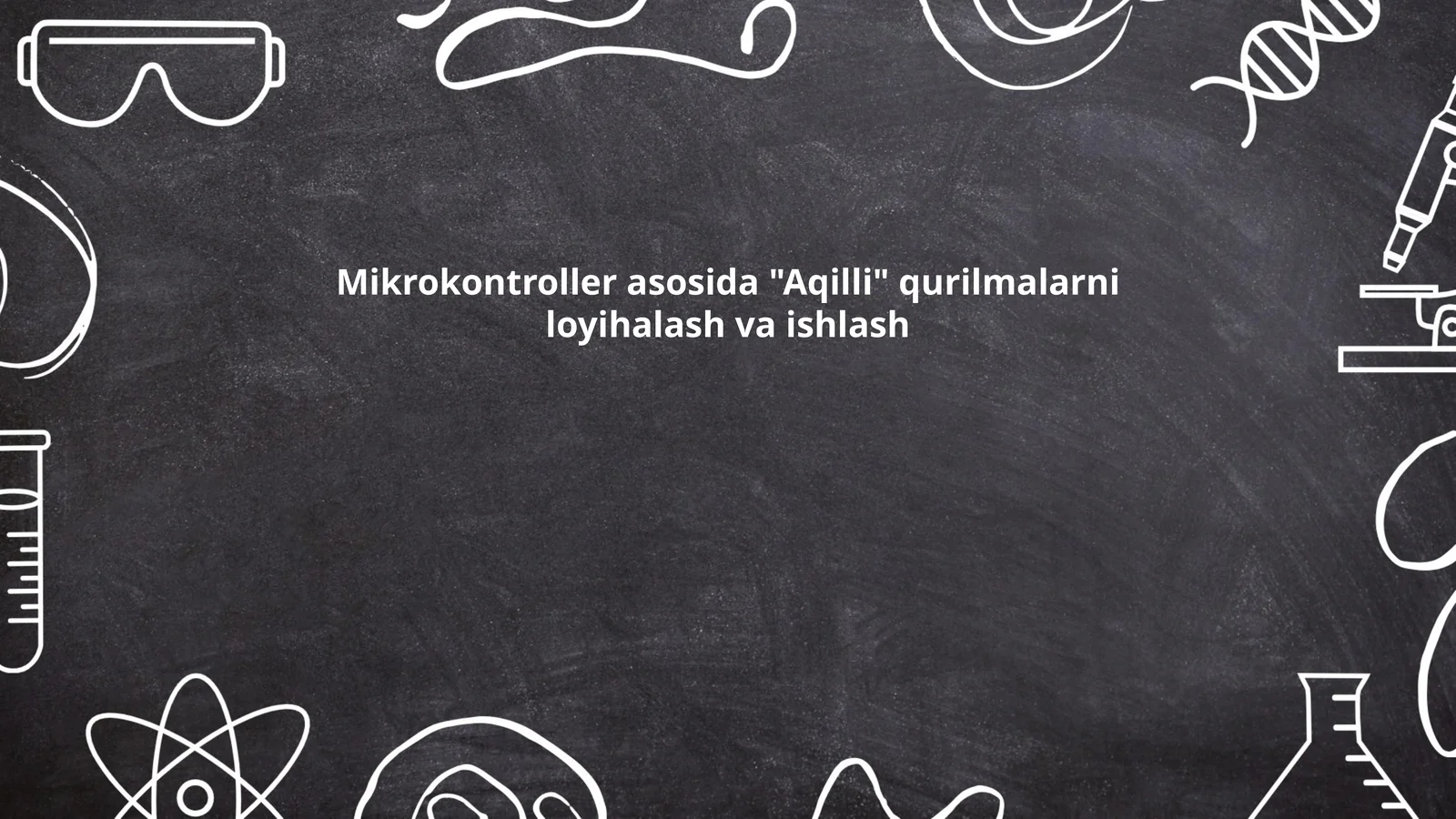 "Aqilli" qurilmalarni loyihalash va ishlash