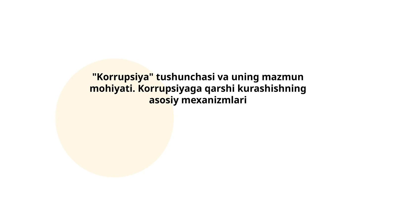 "Korrupsiya" tushunchasi va uning mazmun mohiyati. Korrupsiyaga qarshi kurashishning asosiy mexanizmlari