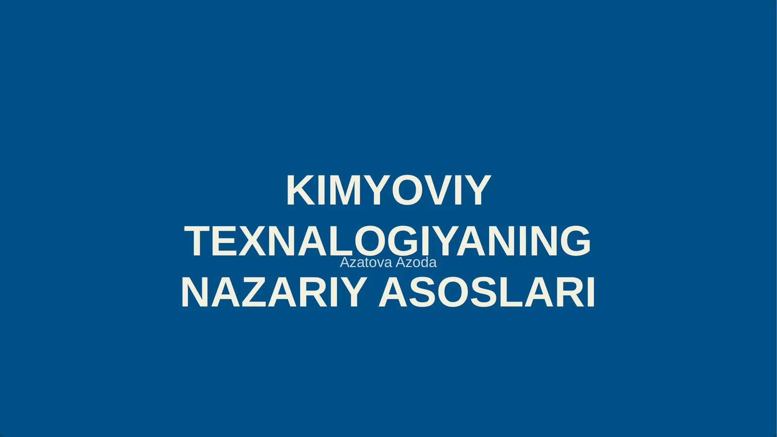 KIMYOVIY TEXNALOGIYANING NAZARIY ASOSLARI