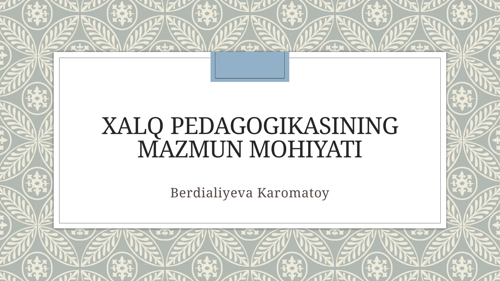 Xalqpedagogikasining mazmun mohiyati