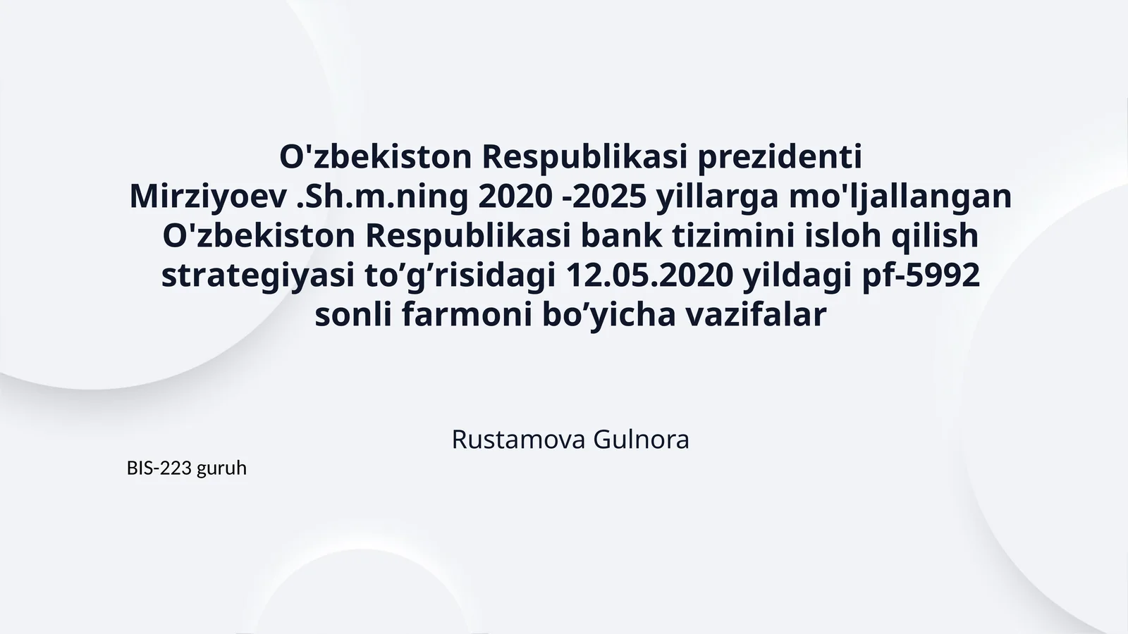 O'zbekiston Respublikasi prezidenti Mirziyoev .Sh.m.ning 2020 -2025 yillarga mo'ljallangan O'zbekiston Respublikasi bank tizimini isloh qilish strаtegiyasi toʼgʼrisidаgi 12.05.2020 yildagi pf-5992 sonli farmoni boʼyicha vazifalar