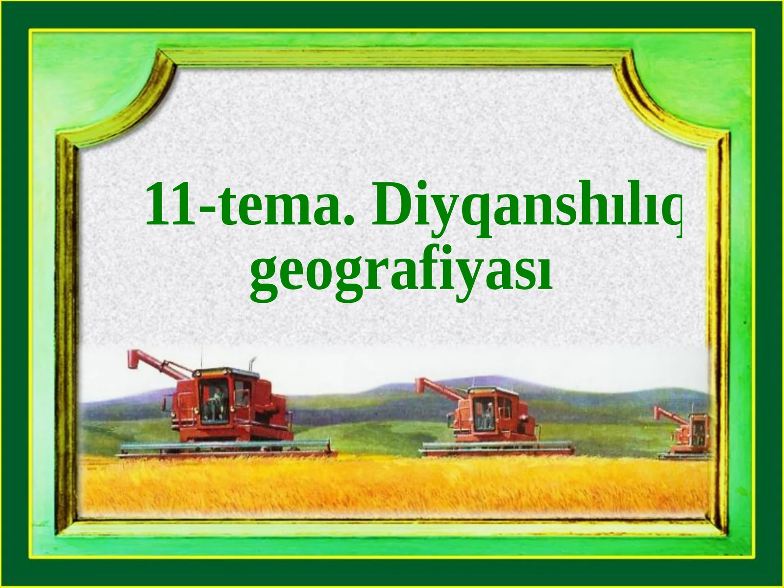 11-tema. Diyqanshılıq geografiyası
