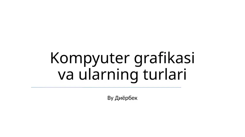 Kompyuter grafikasi va ularning turlari