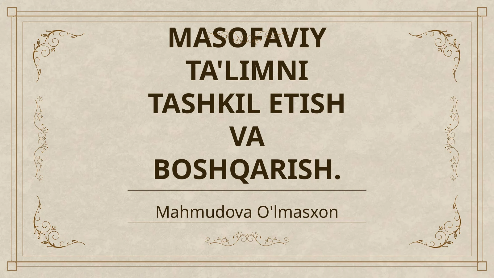 MASOFAVIY TA'LIMNI TASHKIL ETISH VA BOSHQARISH