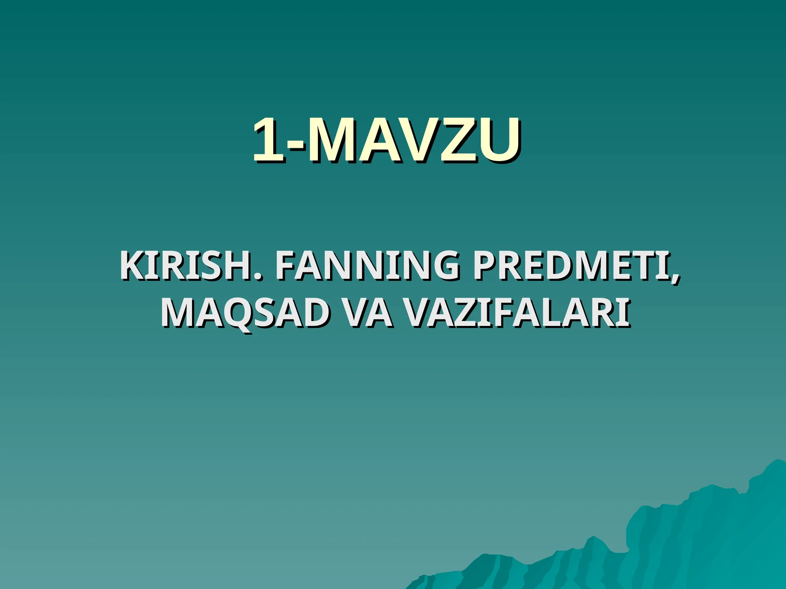 KIRISH. FANNING PREDMETI, MAQSAD VA VAZIFALARI