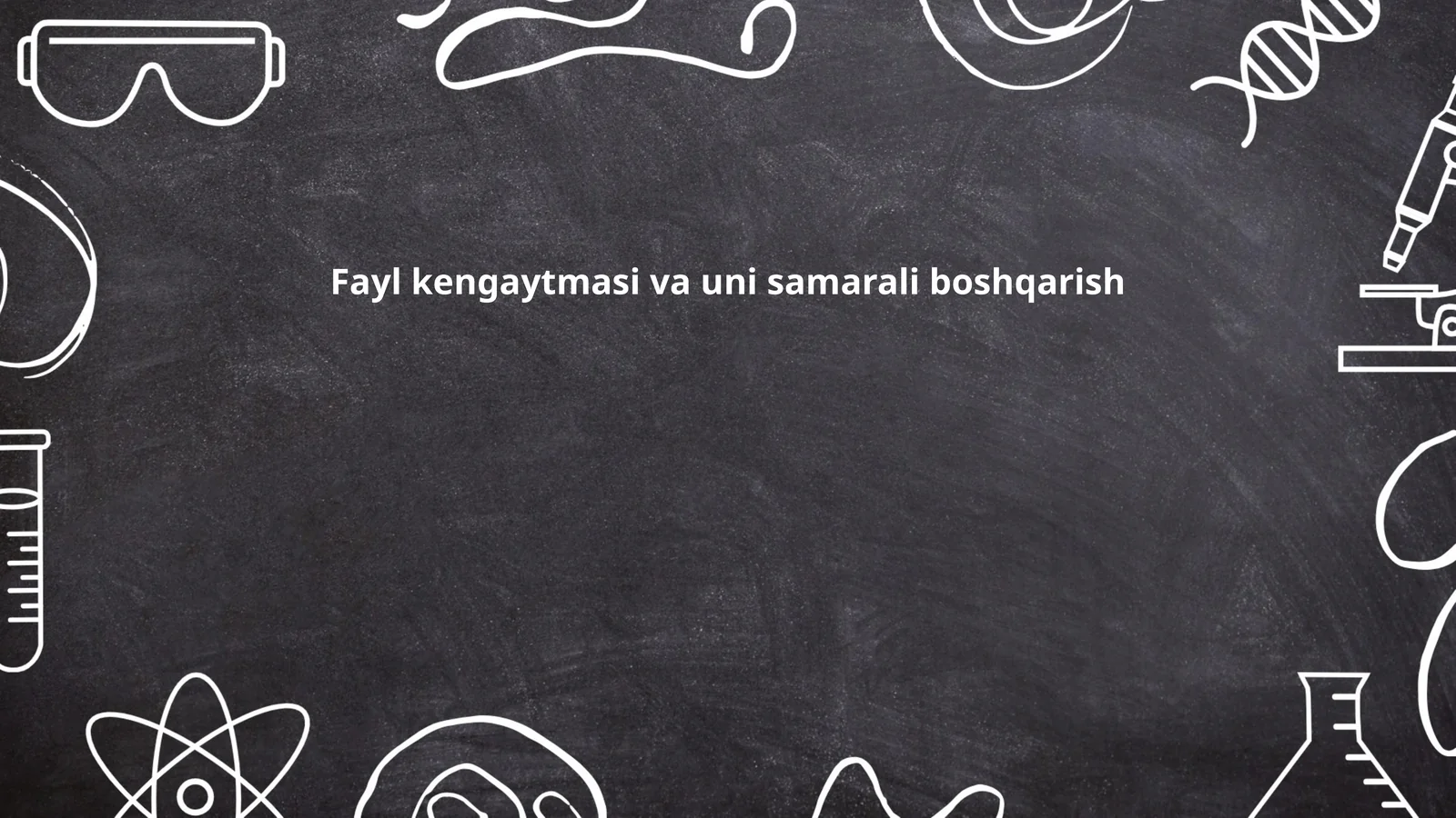 Fayl kengaytmasi va uni samarali boshqarish