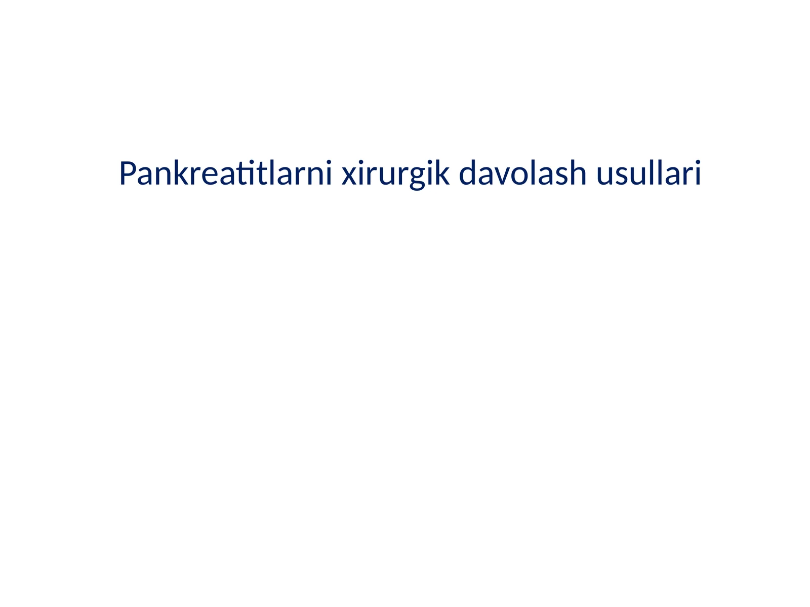 Pankreatitlarni xirurgik davolash usullari