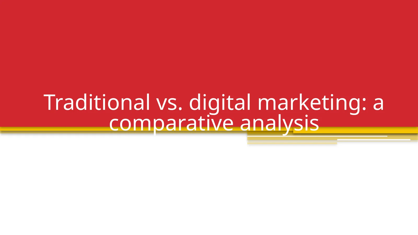 Traditional vs. digital marketing a comparative analysis
