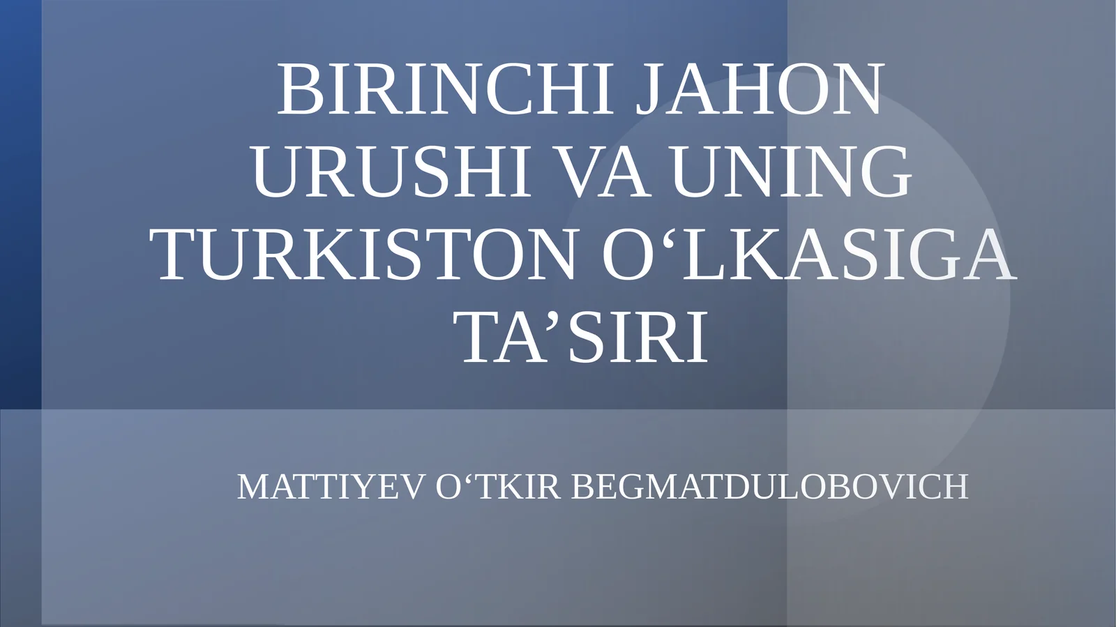 BIRINCHI JAHON URUSHI VA UNING TURKISTON O‘LKASIGA TA’SIRI