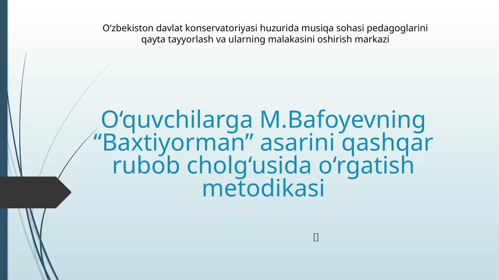 Qashqarrubobicholg‘usida “Baxtiyorman” asarini qashqar rubob cholg‘usida o‘rgatish metodikasi