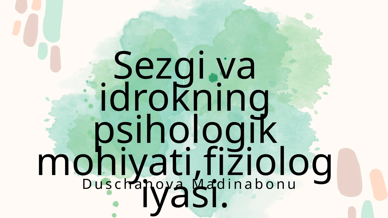 Sezgi va idrokning psihologik mohiyati,fiziologiyasi