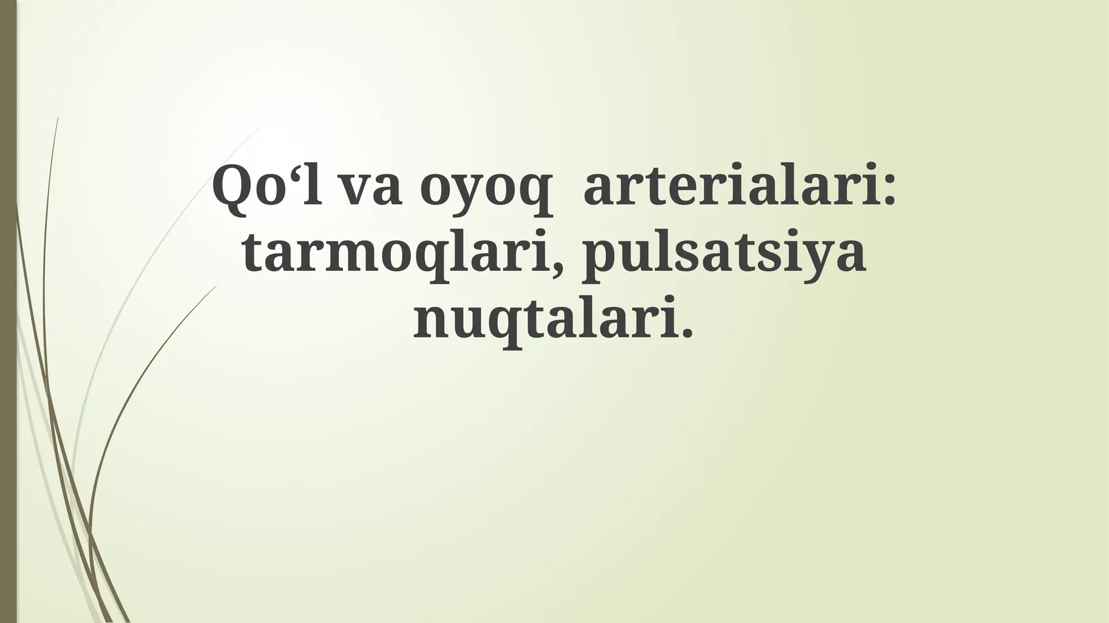 Qo‘l va oyoq arteriyalari: tarmoqlari, pulsatsiyanuqtalari