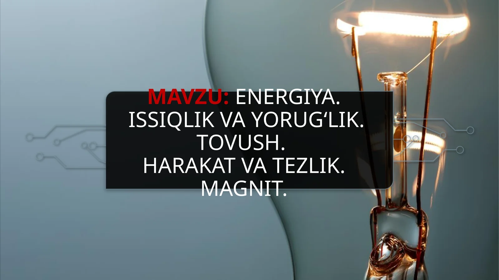 energiya.Issiqlikvayorug‘lik. Tovush.Harakatvatezlik.Magnit