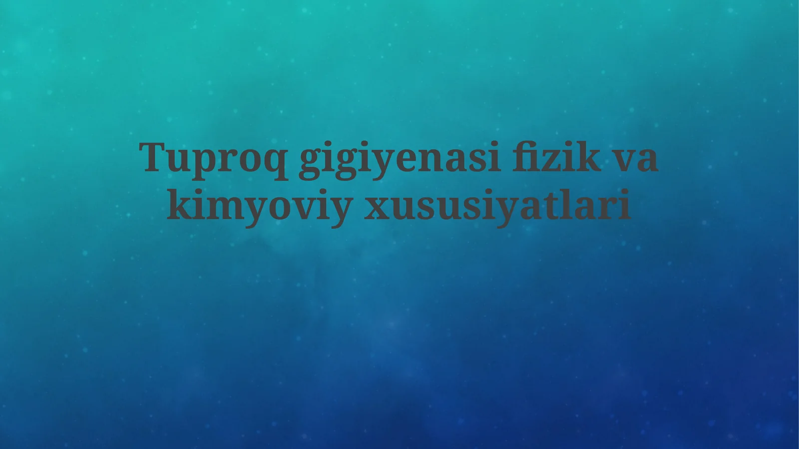 Tuproq gigiyenasifizikvakimyoviyxususiyatlari