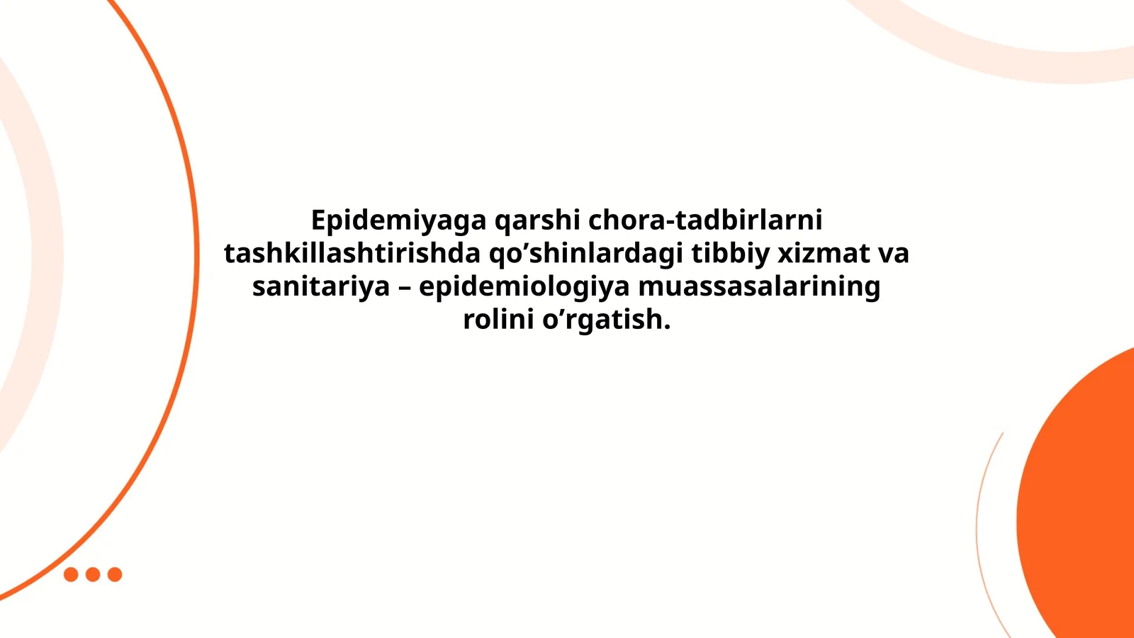 Epidemiyaga qarshi chora-tadbirlarni tashkillashtirishda qoʼshinlardagi tibbiy xizmat va sanitariya – epidemiologiya muassasalarining rolini oʼrgatish