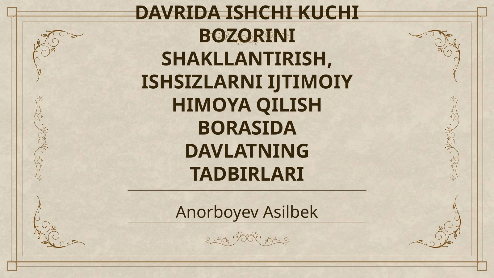 OʻZBEKISTONDA BOZOR IQTISODIYOTIGA OʻTISH DAVRIDA ISHCHI KUCHI BOZORINI SHAKLLANTIRISH, ISHSIZLARNI IJTIMOIY HIMOYA QILISH BORASIDA DAVLATNING TADBIRLARI