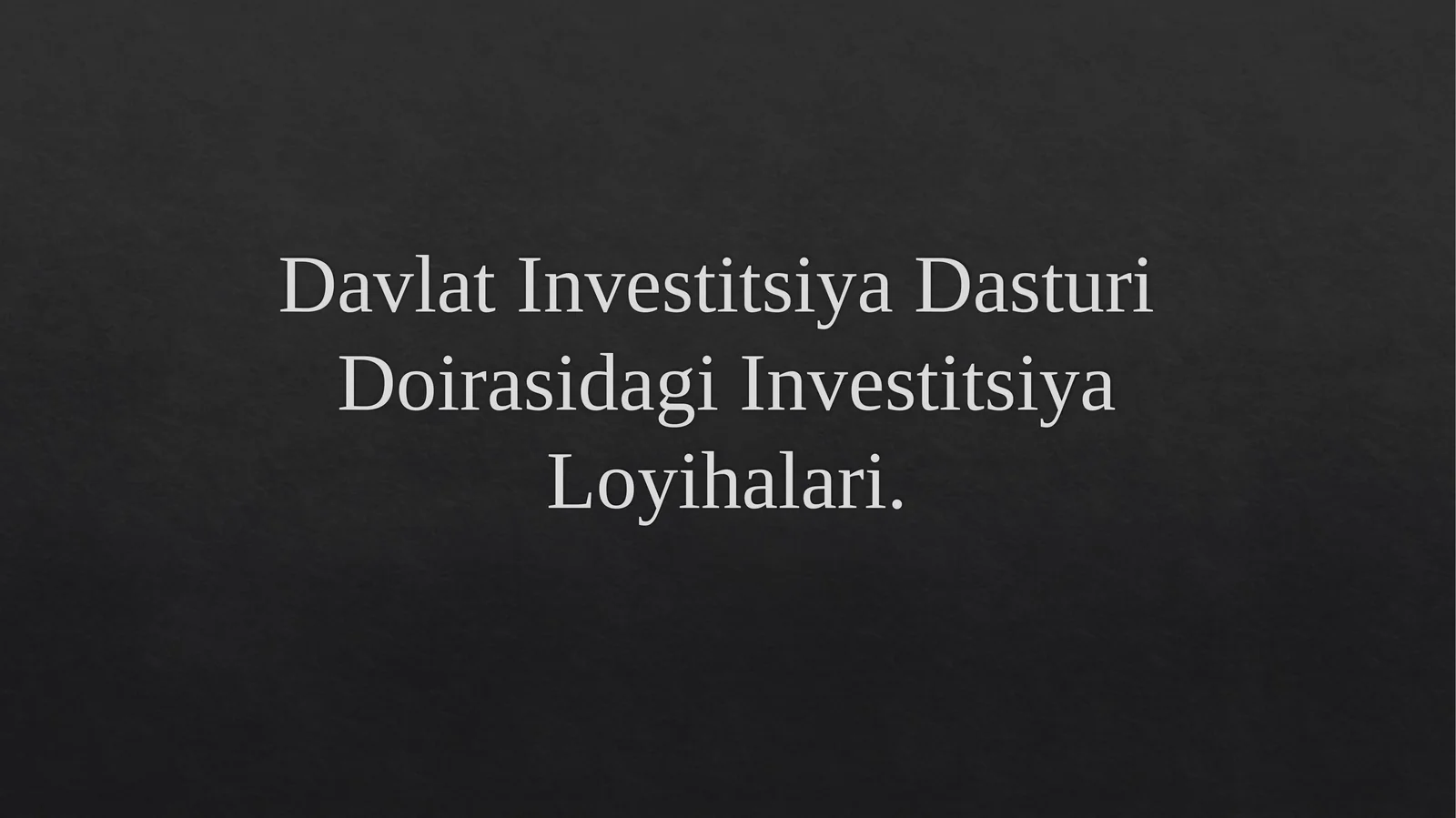 DavlatInvestitsiyaDasturiDoirasidagiInvestitsiyaLoyihalari