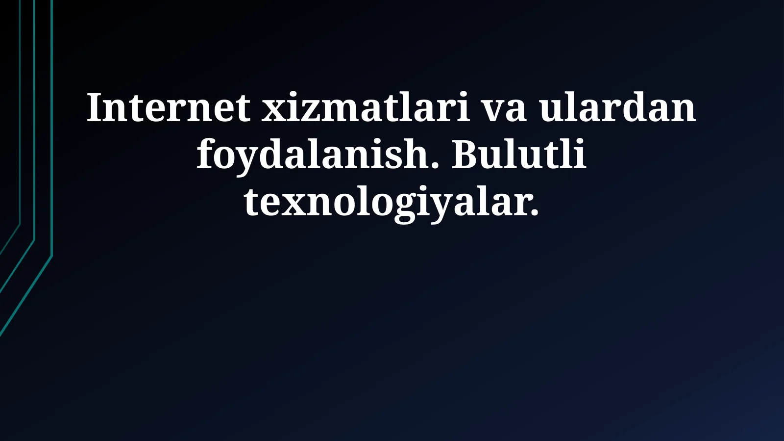 Internet xizmatlari va ulardan foydalanish. Bulutli texnologiyalar