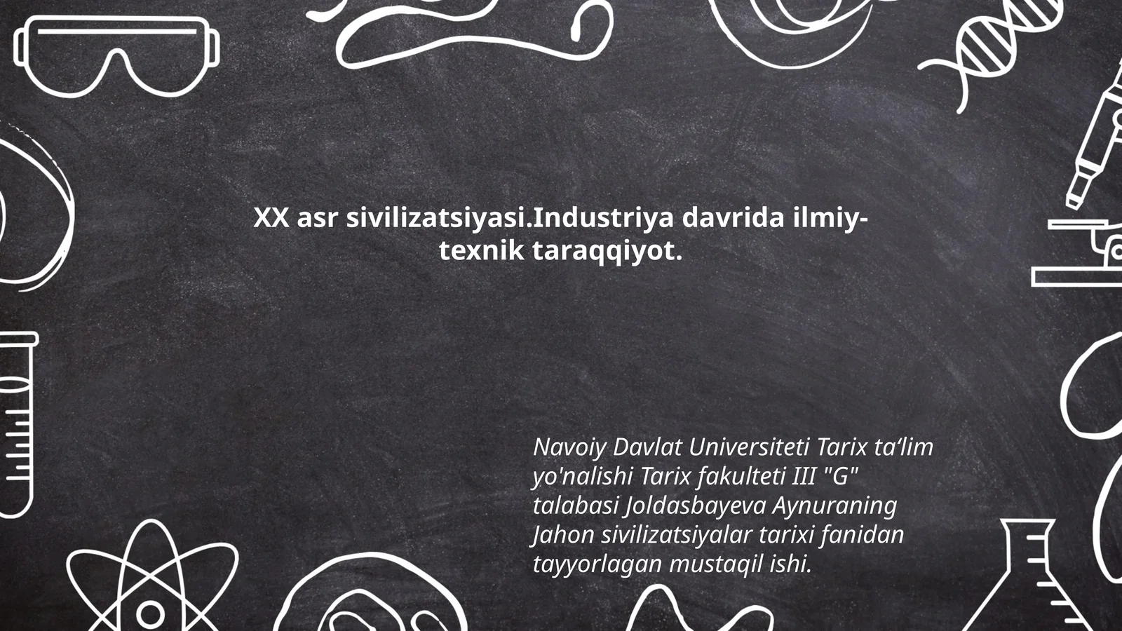 XX asr sivilizatsiyasi.Industriya davrida ilmiy- texnik taraqqiyot