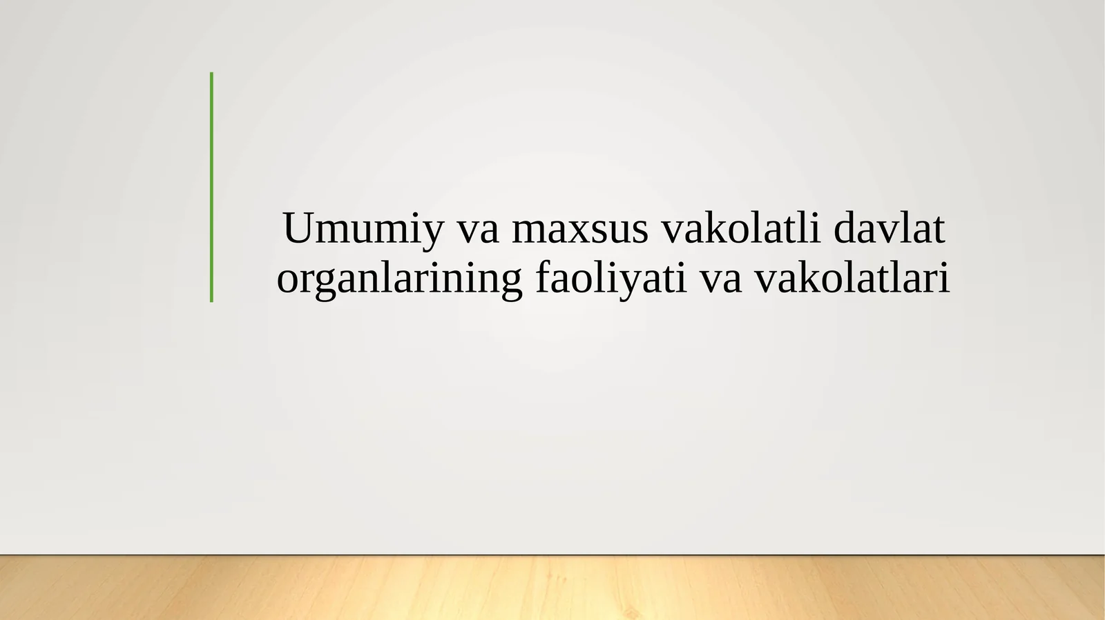 Umumiy va maxsus vakolatli davlat organlarining faoliyati va vakolatlari