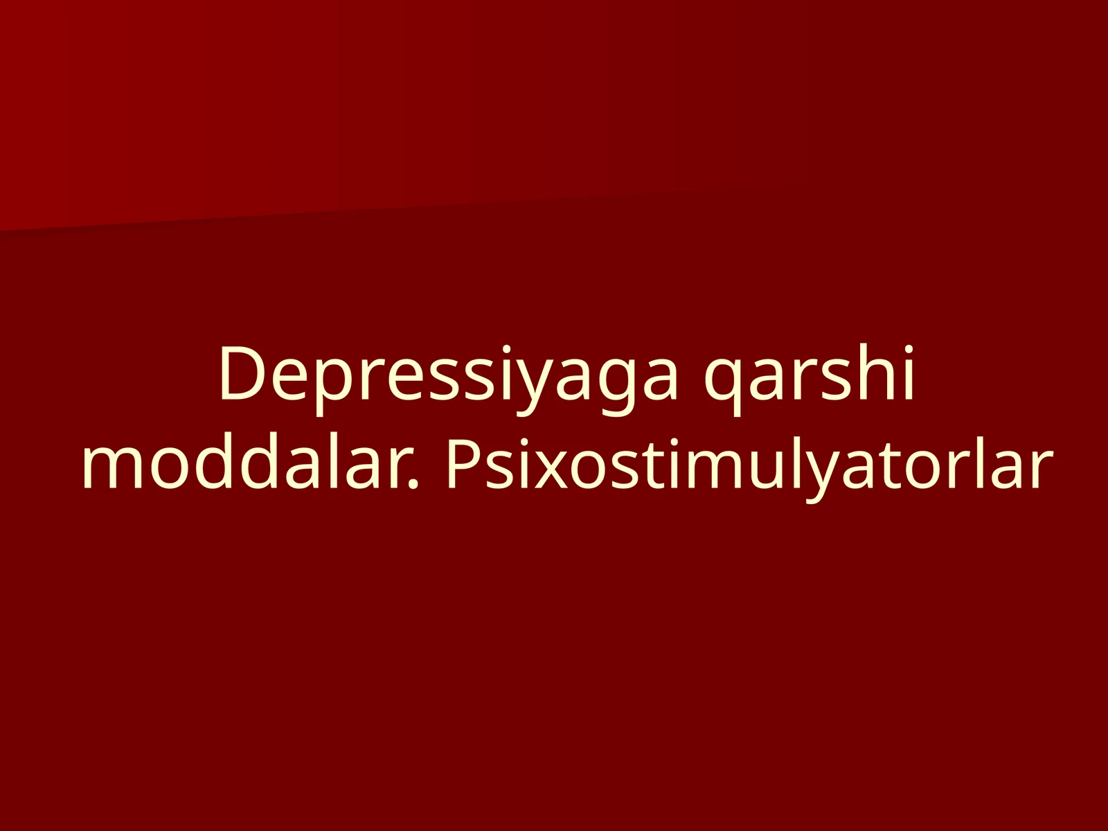 Depressiyaga qarshi moddalar. Psixostimulyatorlar Antidepressantlar