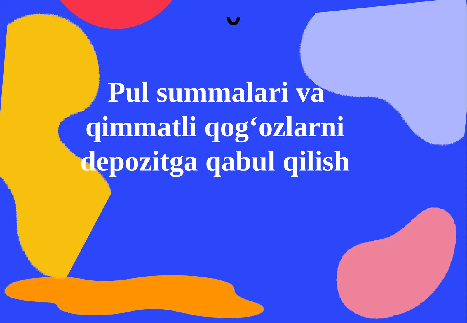 Pul summalari va qimmatli qogʻozlarni depozitga qabul qilish