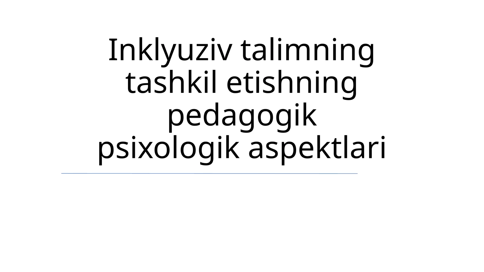 Inklyuziv talimning tashkil etishning pedagogik psixologik aspektlari