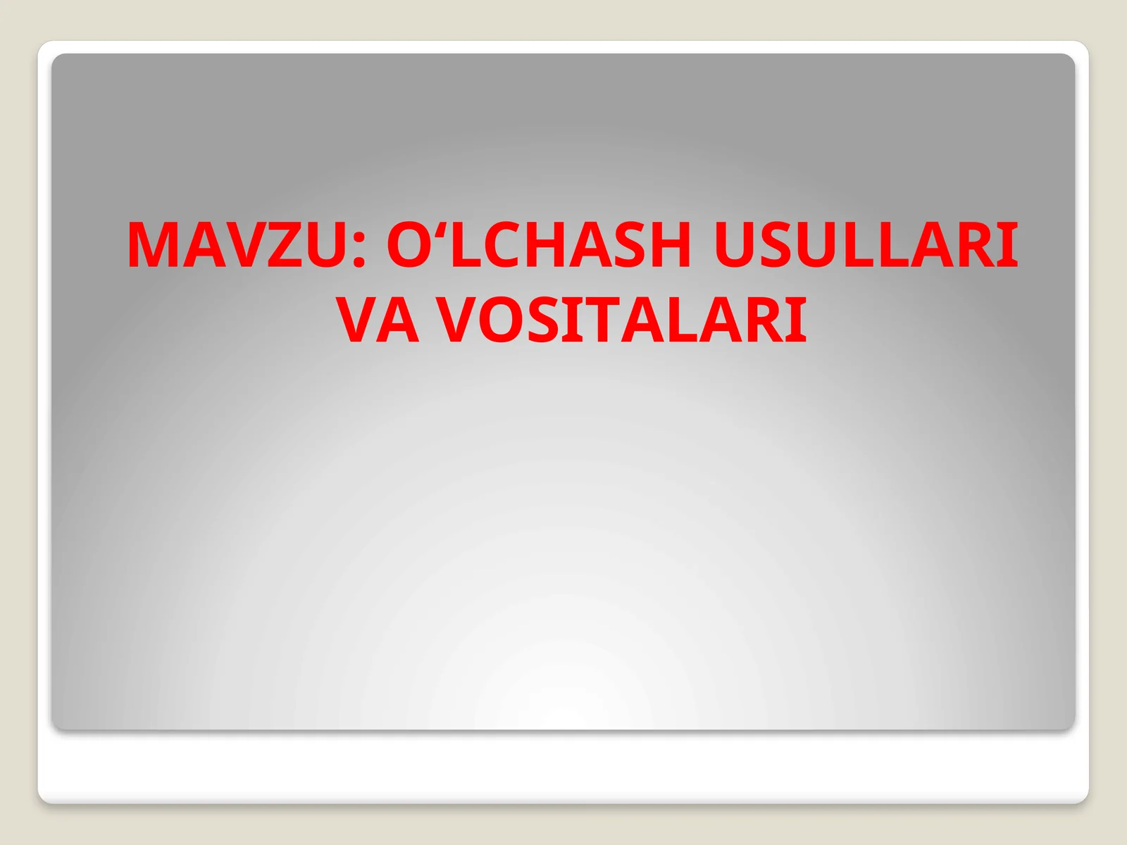 O‘LCHАSH USULLАRI VА VОSITАLАRI