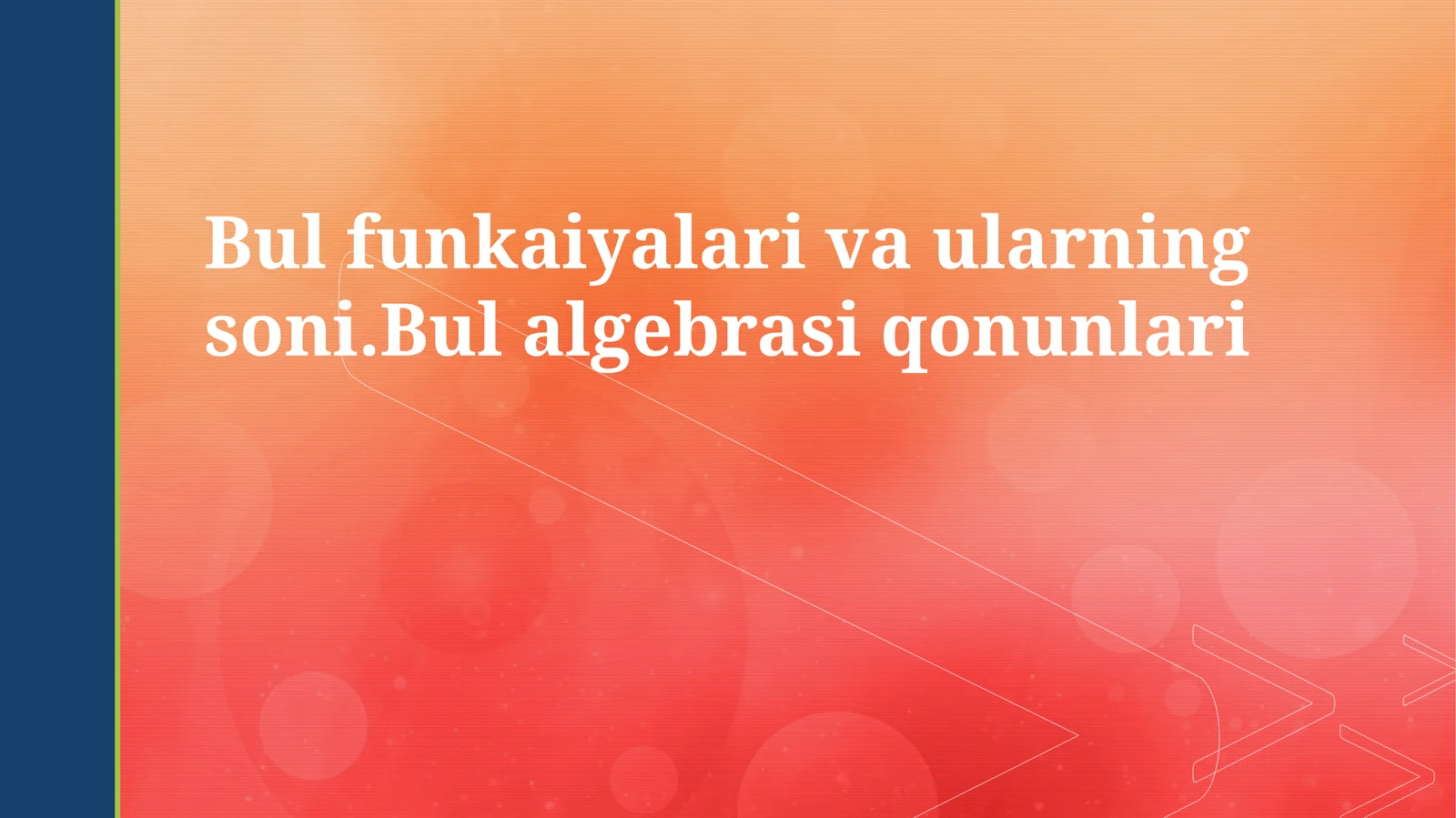 Bul funksiyalari va ularning soni.Bul algebrasi qonunlari