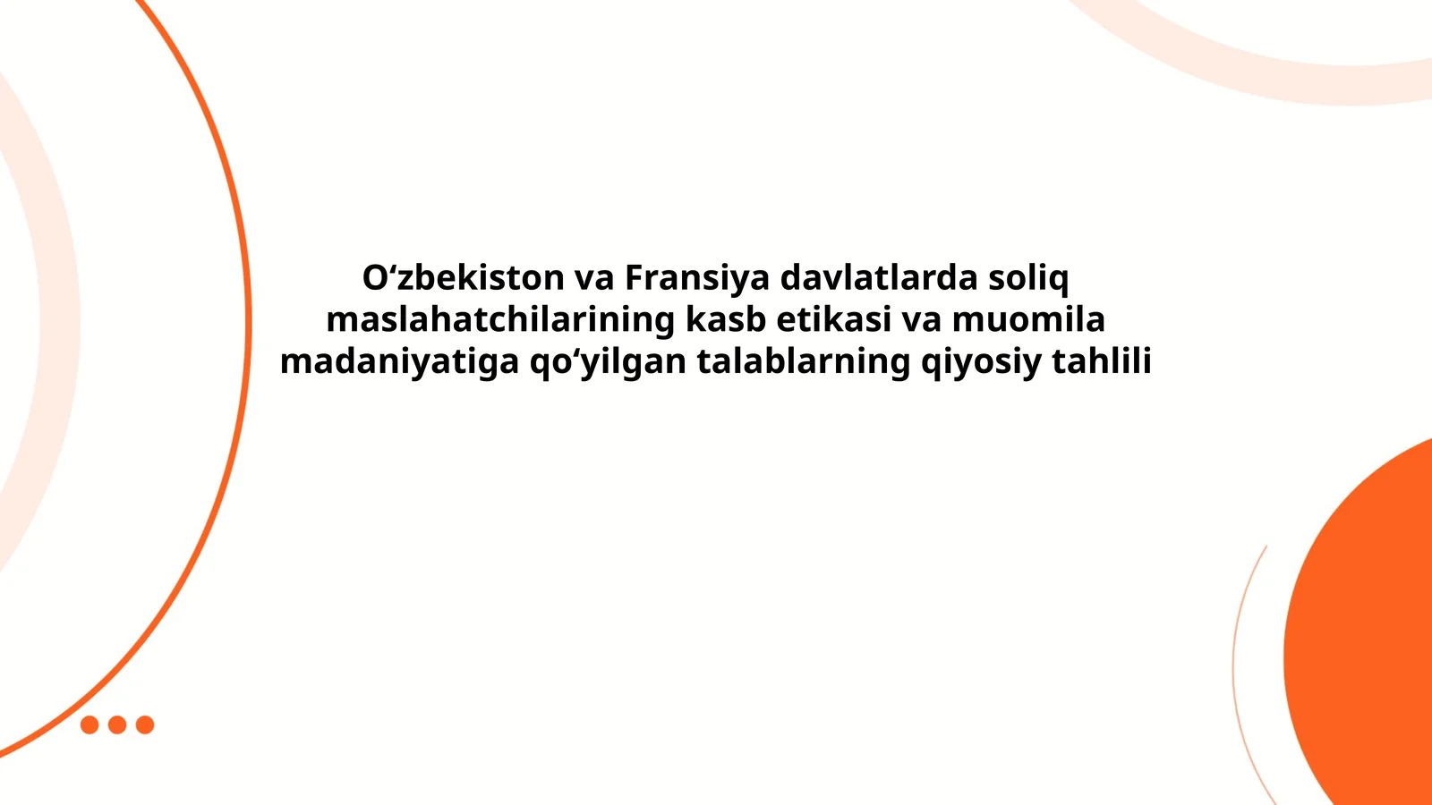 Oʻzbekiston va Fransiya davlatlarda soliq maslahatchilarining kasb etikasi va muomila madaniyatiga qoʻyilgan talablarning qiyosiy tahlili